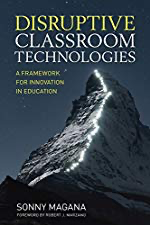 Disruptive Classroom Technologies: A Framework for Innovation in Education by [Sonny Magana]