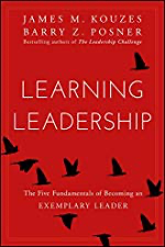 Learning Leadership: The Five Fundamentals of Becoming an Exemplary Leader by [James M. Kouzes, Barry Z. Posner]