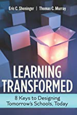 Learning Transformed: 8 Keys to Designing Tomorrow’s Schools Today by [Eric C. Sheninger, Thomas C. Murray]