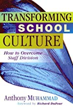 Transforming School Culture: How to Overcome Staff Division< by [Anthony Muhammad]